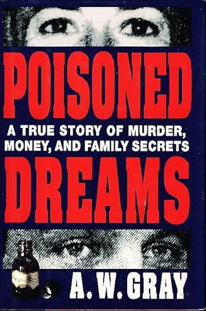 POISONED DREAMS: A True Story of Murder, Money, and Family Secrets.