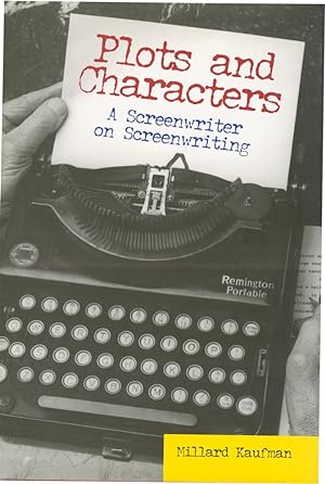 Plots and Characters: A Screenwriter on Screenwriting (First Edition)