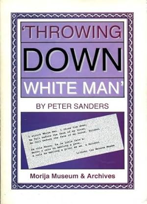 Throwing Down White Man : Cape Rule and Misrule in Colonial Lesotho, 1871-1884 (Signed By Author)