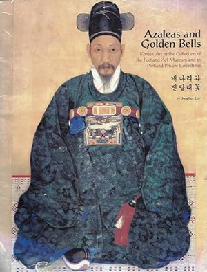 Azaleas and Golden Bells: Korean Art in the Collection of the Portland Art Museum and in Portland...
