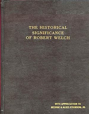 The Historical Significance of Robert Welch