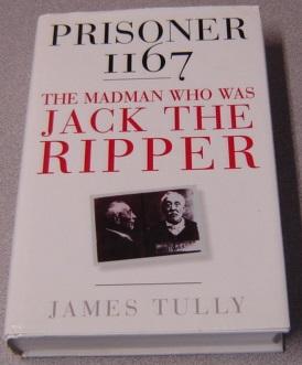Prisoner 1167: The Madman Who Was Jack The Ripper