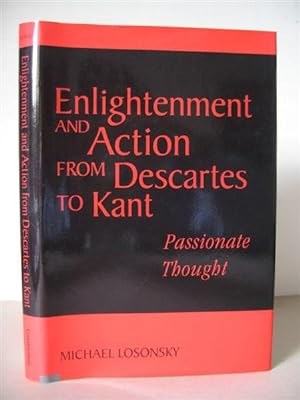Enlightenment and Action from Descartes to Kant.