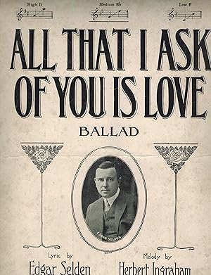 All That I Ask of You is Love - Vintage Sheet Music ; Edgar Selden Photo