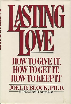 Lasting Love: How to Give It, How to Get It, How to Keep It