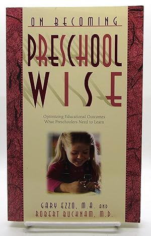 On Becoming Preschool Wise: Optimizing Educational Outcomes, What Preschoolers Need to Learn