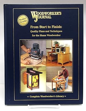 From Start to Finish: Quality Plans and Techniques for the Home Woodworker (Woodworker's Journal ...