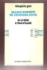 Grands Moments De L'histoire Juive : de La Bible à L'état d'Israël