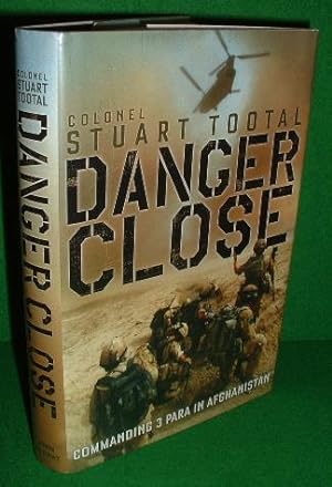 Danger Close : Commanding 3 PARA in Afghanistan [ SIGNED COPY ]