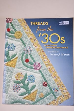 Threads From The '30s - Quilts Using Reproduction Fabrics