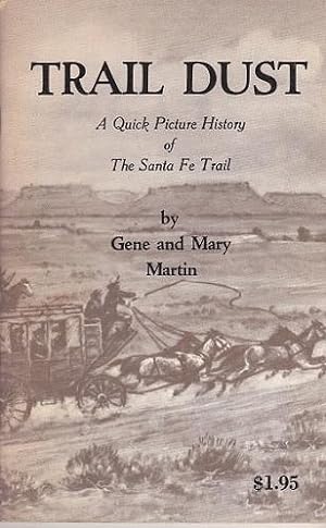 Trail Dust: a Quick Picture History of the Santa Fe Trail