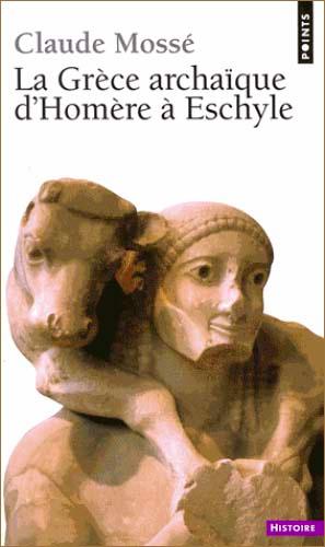 La Grèce archaïque d'Homère à Eschyle (VIII-VIe siècles av. J.-C.)