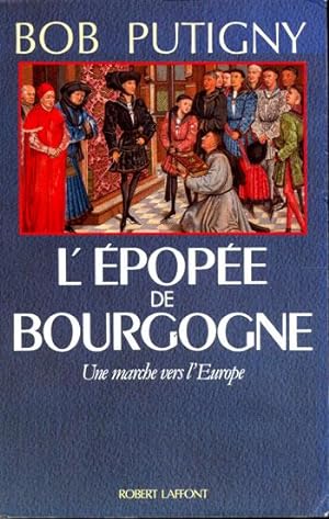 L'épopée de Bourgogne. Une marche vers l'Europe