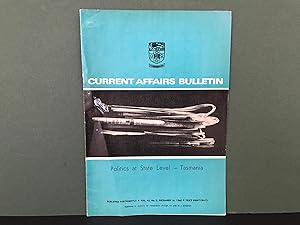 Current Affairs Bulletin: Politics at State Level - Tasmania - Vol. 43, No. 2, December 16, 1968 ...
