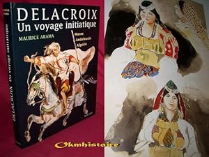 Eugène DELACROIX , Un voyage initiatique : Maroc, Andalousie, Algérie