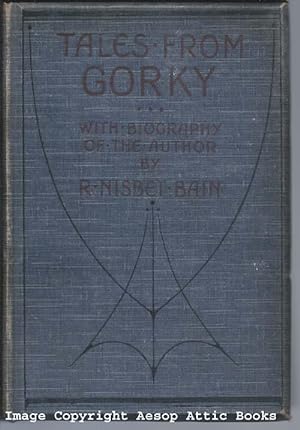 TALES FROM GORKY : Translated from the Russian with a Biographical Notice of the Author