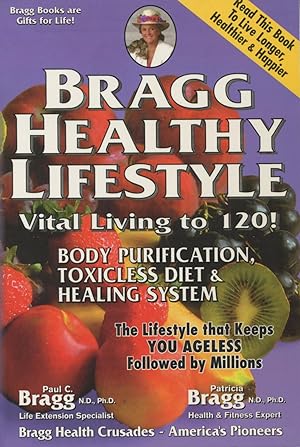 Bragg Healthy Lifestyle: Vital Living To 120!!