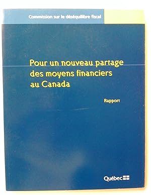 Pour un nouveau partage des moyens financiers (Rapport); II Le déséquilibre fiscal au Canada, con...