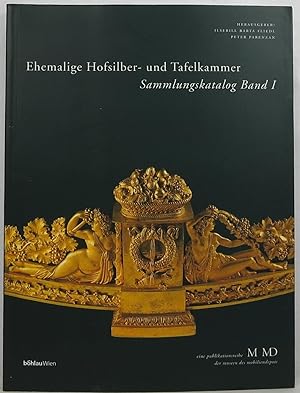 Ehemalige Hofsilber- und Tafelkammer: Silber, Bronzen, Porzellan, Glas - Sammlungskatalog Band 1