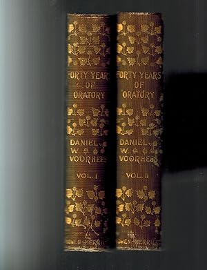 Forty Years of Oratory Daniel Wolsey Voorhees Lectures, Addresses and Speeches in Two Volumes