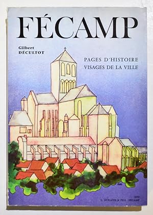 FECAMP : Pages d'histoire, visages de la ville.