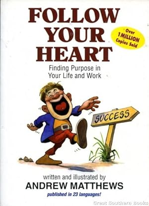 Follow Your Heart : Finding Purpose in Your Life and Work