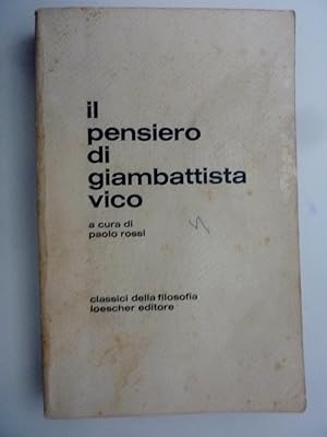"IL PENSIERO DI GIAMBATTISTA VICO Una antologia degli scritti a cura di Paolo Rossi"