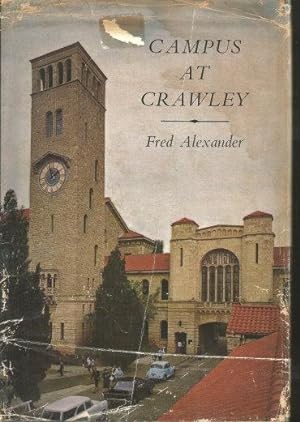 CAMPUS AT CRAWLEY : A Narrative and Citicial Appreciation of the First Fifty Years of the Univers...