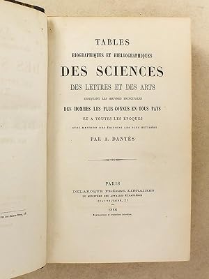 Tables biographiques et bibliographiques des sciences , des lettres et des arts indiquant les oeu...