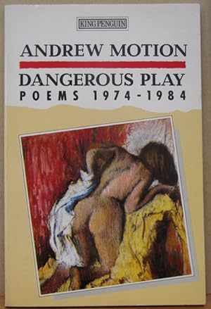 Dangerous Play: Poems 1974-1984 [Signed copy]