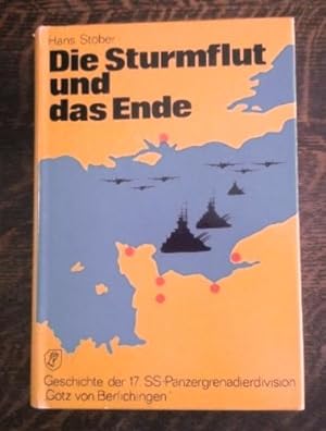 Die Sturmflut Und Das Ende Geschichte Der 17, Ss-Panzergrenadierdivision Gotz Von Belichingen