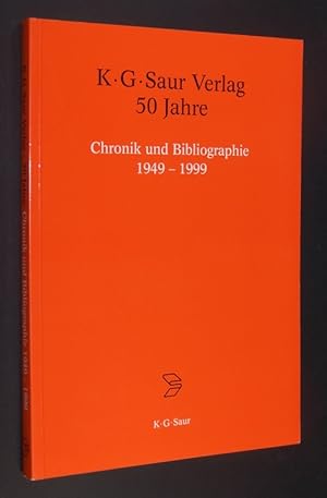 K.-G.-Saur-Verlag - 50 Jahre. Chronik und Bibliographie 1949 - 1999. Herausgegeben von Klaus G. S...
