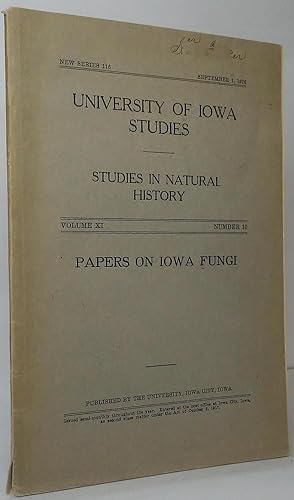 Papers on Iowa Fungi (University of iowa Studies - Studies in Natural History, Volume XI, Number 10)