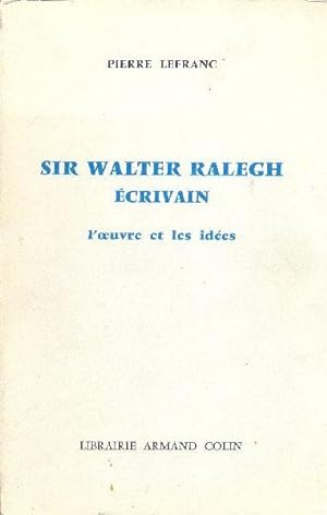 Sir Walter Ralegh (Raleigh), écrivain. L'oeuvre et les idées