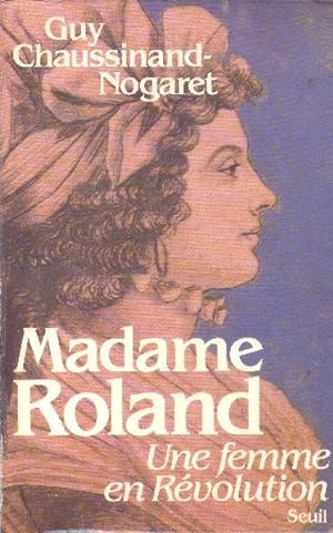 Madame Roland. Une femme en Révolution.