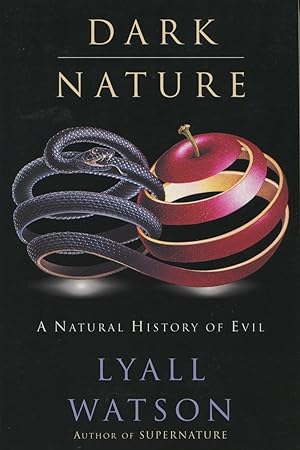 Dark Nature: A Natural History of Evil