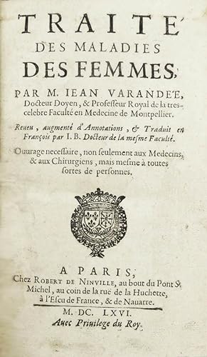 Traité des maladies des femmes, par M. Jean Varandée. Reveu, augmenté d'annotations et traduit en...