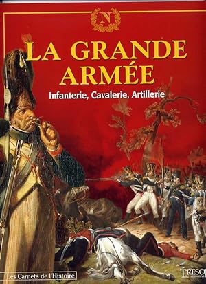 La Grande Armée - Infanterie - Cavalerie - Artillerie