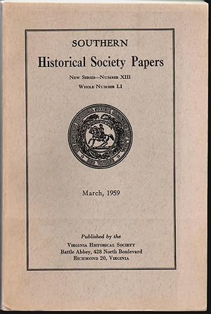 Southern Historical Society Papers New Series Number XIII, Whole Number LI, Proceedings of the Se...