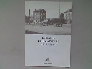 La Banlieue. Goussainville 1924-1994