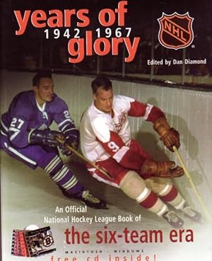 Years of Glory 1942 1967: The National Hockey League's Official Book of Six-Team Era ---comes com...