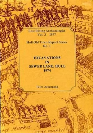 Excavations in Sewer Lane, Hull 1974 : East Riding Archaeologist Vol. 3. 1977 : Hull Old Town Rep...