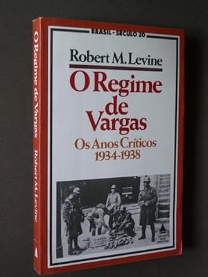 O Regime de Vargas Os Anos Criticos, 1934-1938
