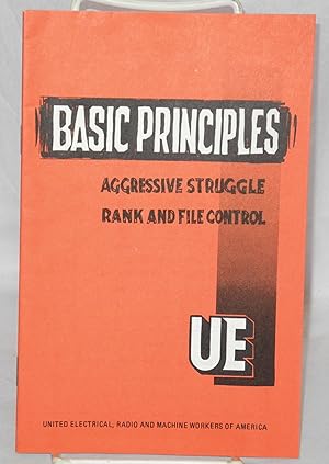 Basic Principles: Aggressive struggle, rank and file control