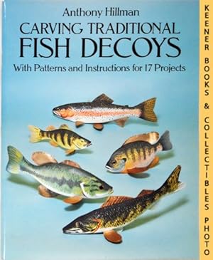 Carving Traditional Fish Decoys : With Patterns And Instructions For 17 Projects