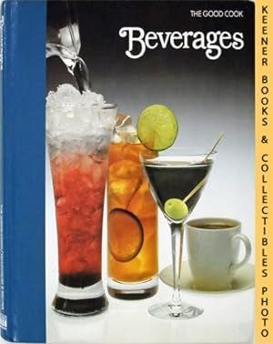 Beverages: The Good Cook Techniques & Recipes Series