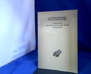 Hesiode. Theogonie - Les Travaux et les Jours - Le Bouclier. Griechisch-Französisch. Ed. par Paul...