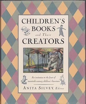 Children's Books and Their Creators: An Invitation to the Feast of Twentieth-Century Children's L...