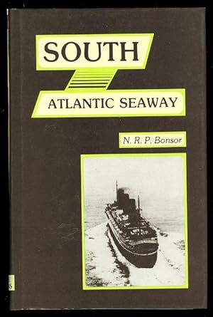 SOUTH ATLANTIC SEAWAY: AN ILLUSTRATED HISTORY OF THE PASSENGER LINES AND LINERS FROM EUROPE TO BR...