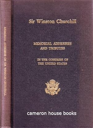 Memorial Addresses in the Congress of the United States and Tributes in Eulogy of Sir Winston Chu...